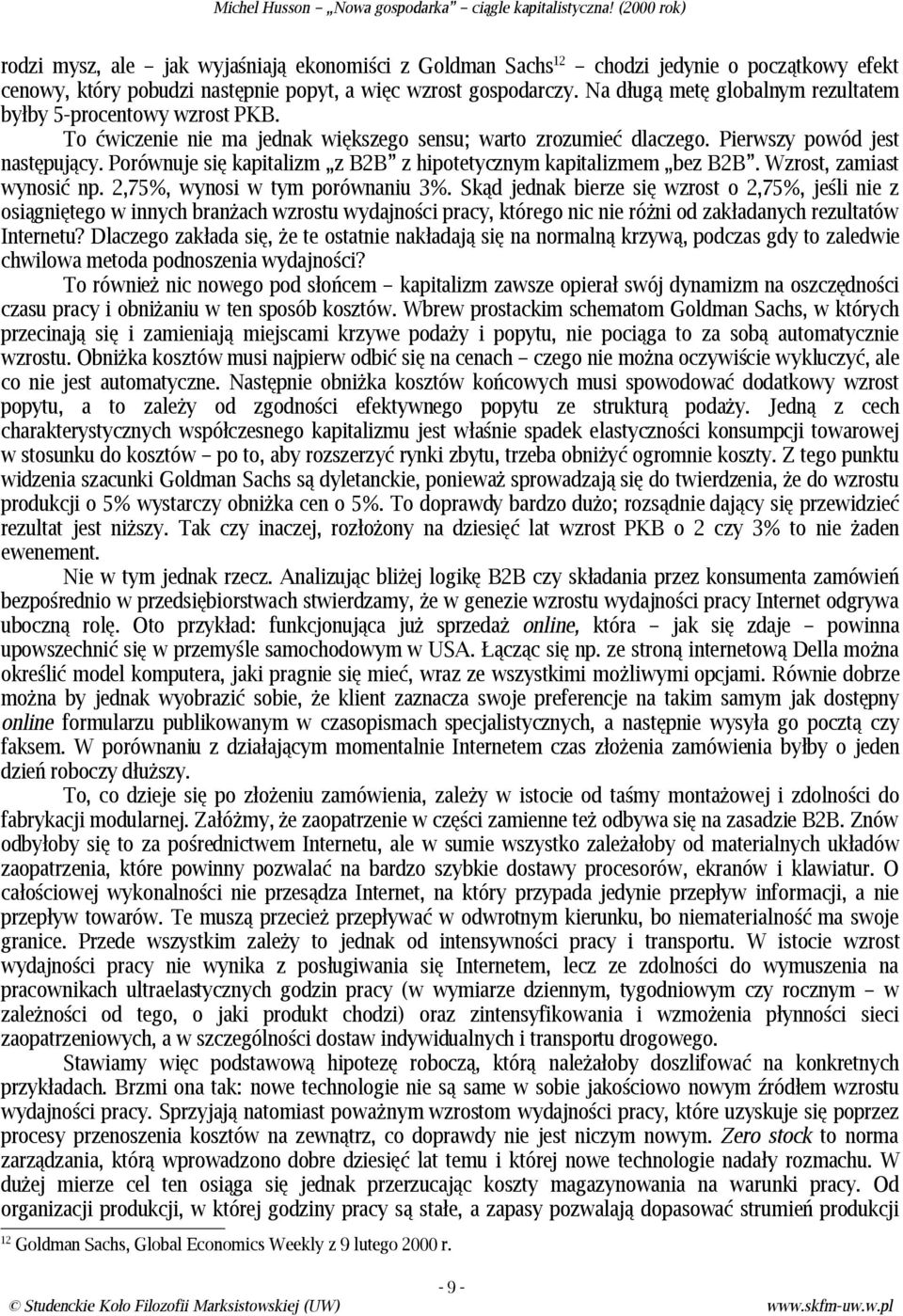 Porównuje się kapitalizm z B2B z hipotetycznym kapitalizmem bez B2B. Wzrost, zamiast wynosić np. 2,75%, wynosi w tym porównaniu 3%.