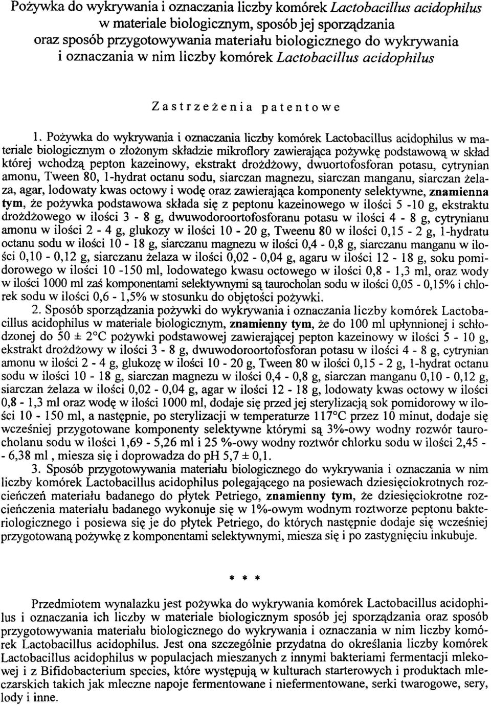 Pożywka do wykrywania i oznaczania liczby komórek Lactobacillus acidophilus w materiale biologicznym o złożonym składzie mikroflory zawierająca pożywkę podstawową w skład której wchodzą pepton