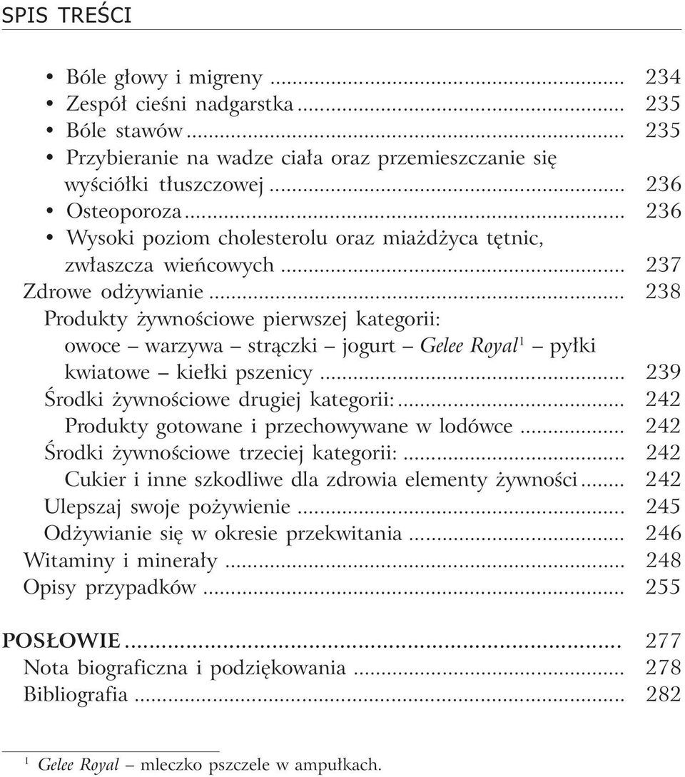 .. 238 Produkty żywnościowe pierwszej kategorii: owoce warzywa strączki jogurt Gelee Royal 1 pyłki kwiatowe kiełki pszenicy... 239 Środki żywnościowe drugiej kategorii:.