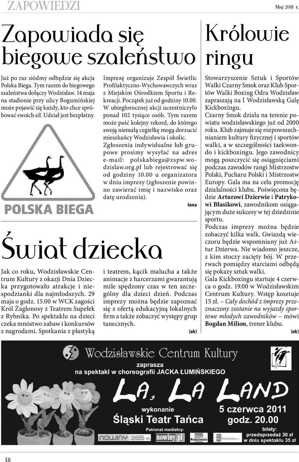 Świat dziecka Jak co roku, Wodzisławskie Centrum Kultury z okazji Dnia Dziecka przygotowało atrakcje i niespodzianki dla najmłodszych. 29 maja o godz. 15.