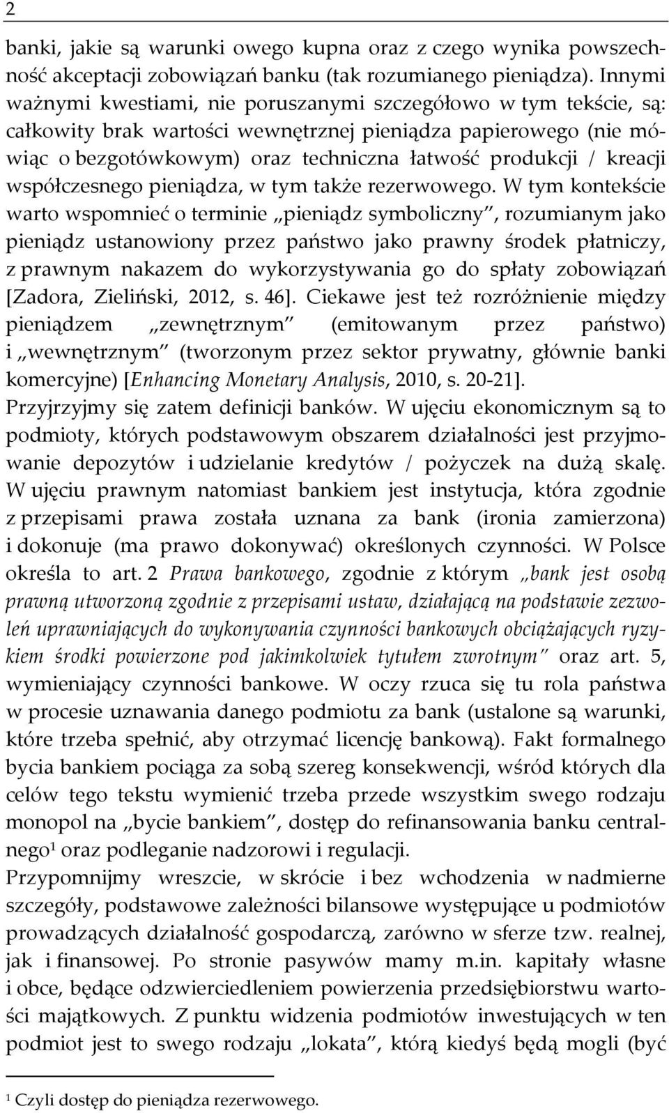 kreacji współczesnego pieniądza, w tym także rezerwowego.