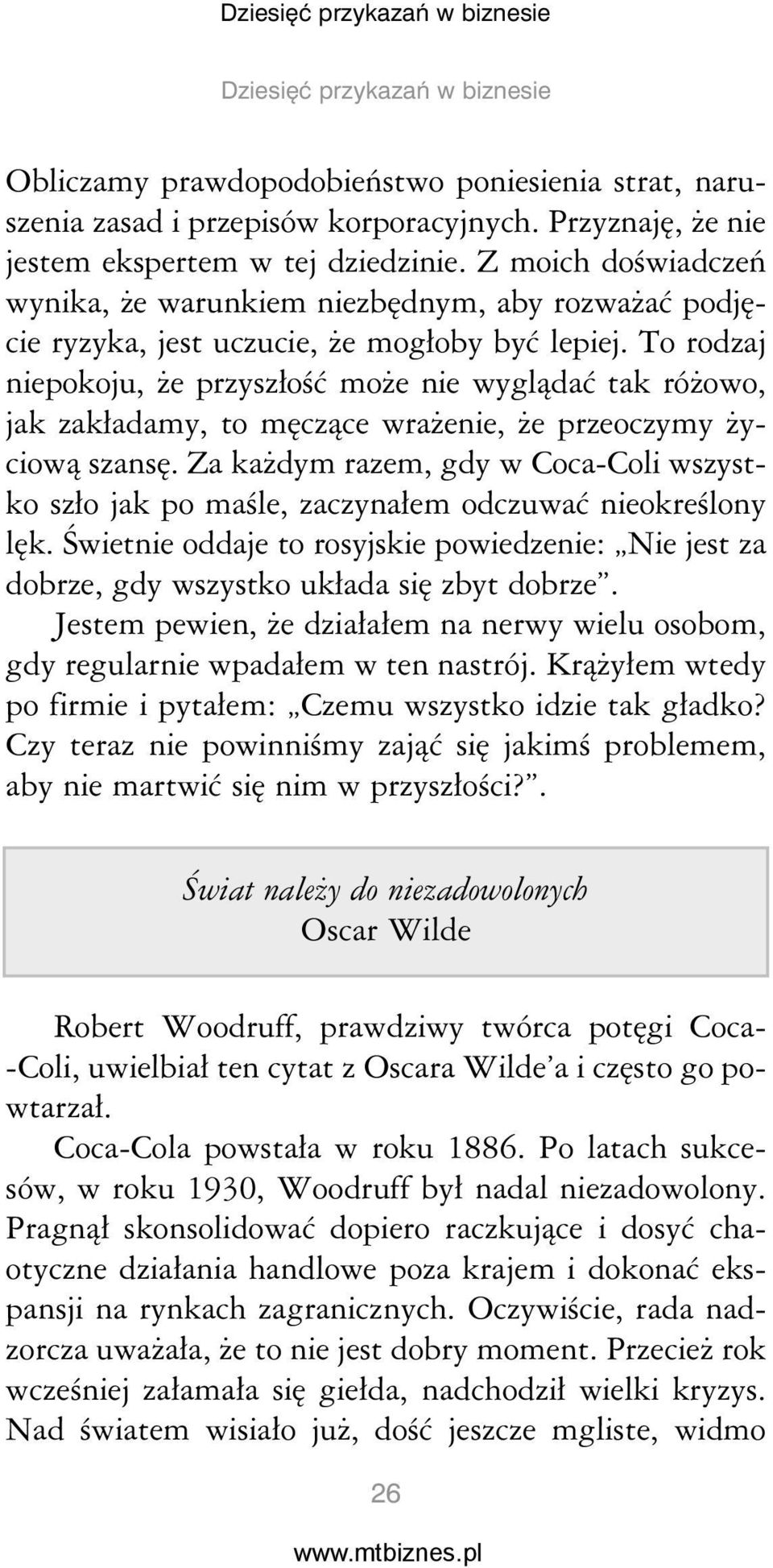 To rodzaj niepokoju, że przyszłość może nie wyglądać tak różowo, jak zakładamy, to męczące wrażenie, że przeoczymy życiową szansę.