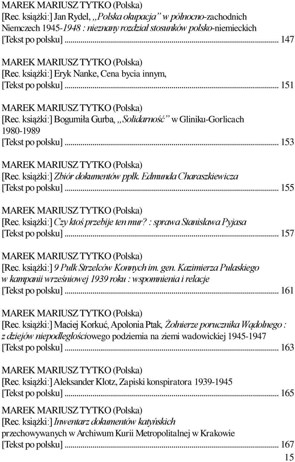 książki:] Bogumiła Gurba, Solidarność w Gliniku-Gorlicach 1980-1989 [Tekst po polsku]... 153 MAREK MARIUSZ TYTKO (Polska) [Rec. książki:] Zbiór dokumentów ppłk.