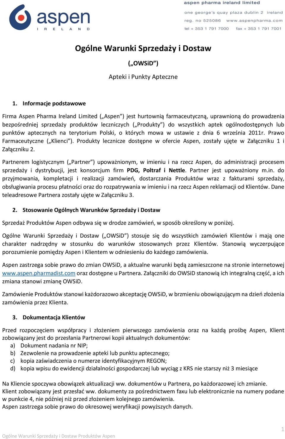 aptek ogólnodostępnych lub punktów aptecznych na terytorium Polski, o których mowa w ustawie z dnia 6 września 2011r. Prawo Farmaceutyczne ( Klienci ).