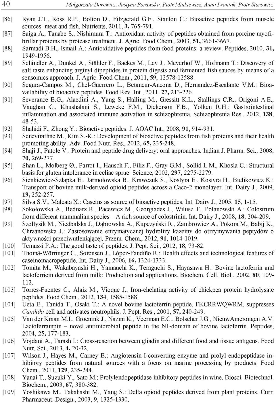 : Antioxidant activity of peptides obtained from porcine myofibrillar proteins by protease treatment. J. Agric. Food Chem., 2003, 51, 3661-3667. [88] Sarmadi B.H., Ismail A.