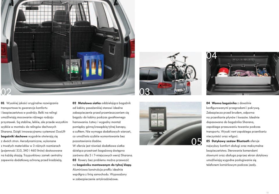 Aerodynamiczne, wykonane z trwałych materiałów w 3 różnych rozmiarach (pojemność 310, 340 i 460 litrów) dostosowane na każdą okazję.