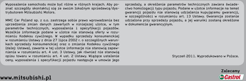 o szczególnych warunkach sprzedaży konsumenckiej oraz o zmianie Kodeksu cywilnego (dalej: Ustawa), zawarte w tej ulotce informacje nie stanowią zapewnienia w rozumieniu art. 4 ust.