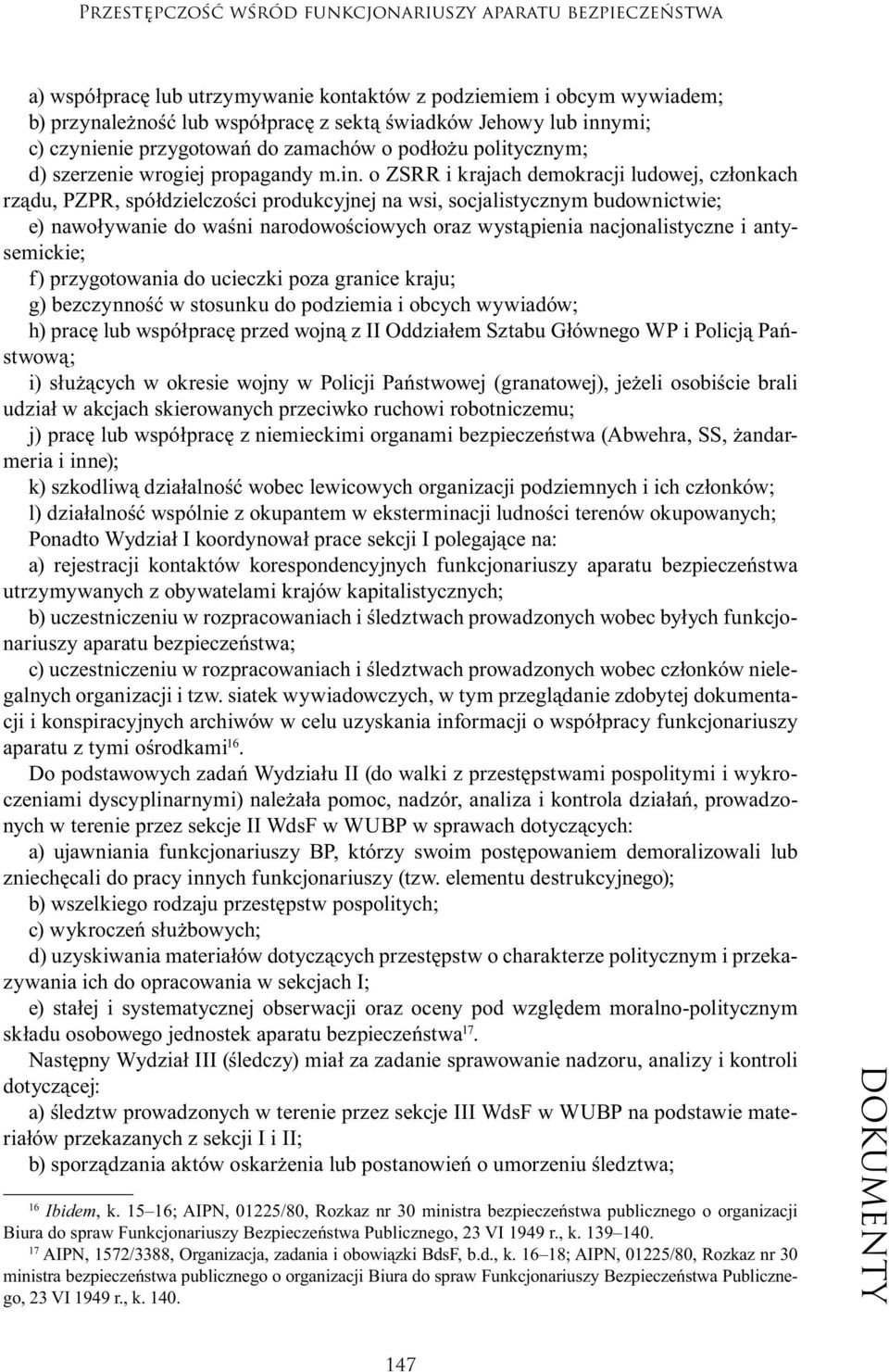 o ZSRR i krajach demokracji ludowej, członkach rządu, PZPR, spółdzielczości produkcyjnej na wsi, socjalistycznym budownictwie; e) nawoływanie do waśni narodowościowych oraz wystąpienia