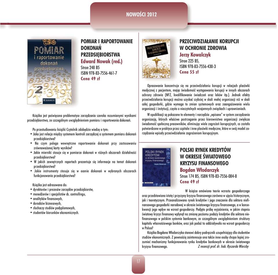 dokonań. Po przestudiowaniu książki Czytelnik zdobędzie wiedzę o tym: Jaka jest relacja między systemem kontroli zarządczej a systemem pomiaru dokonań przedsiębiorstwa?