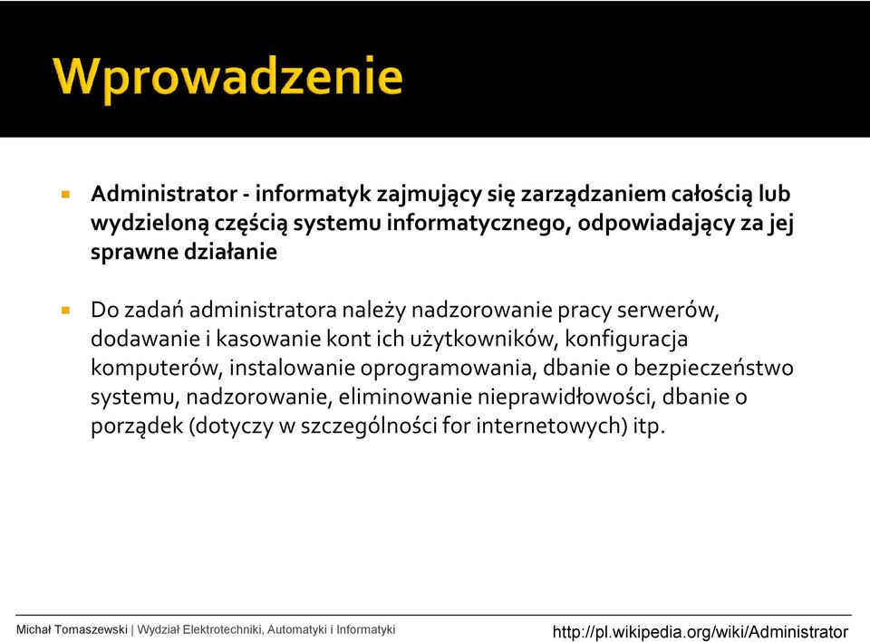 użytkowników, konfiguracja komputerów, instalowanie oprogramowania, dbanie o bezpieczeństwo systemu, nadzorowanie,