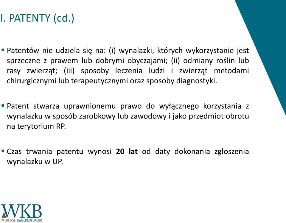 odmiany roślin lub rasy zwierząt; (iii) sposoby leczenia ludzi i zwierząt metodami chirurgicznymi lub terapeutycznymi oraz