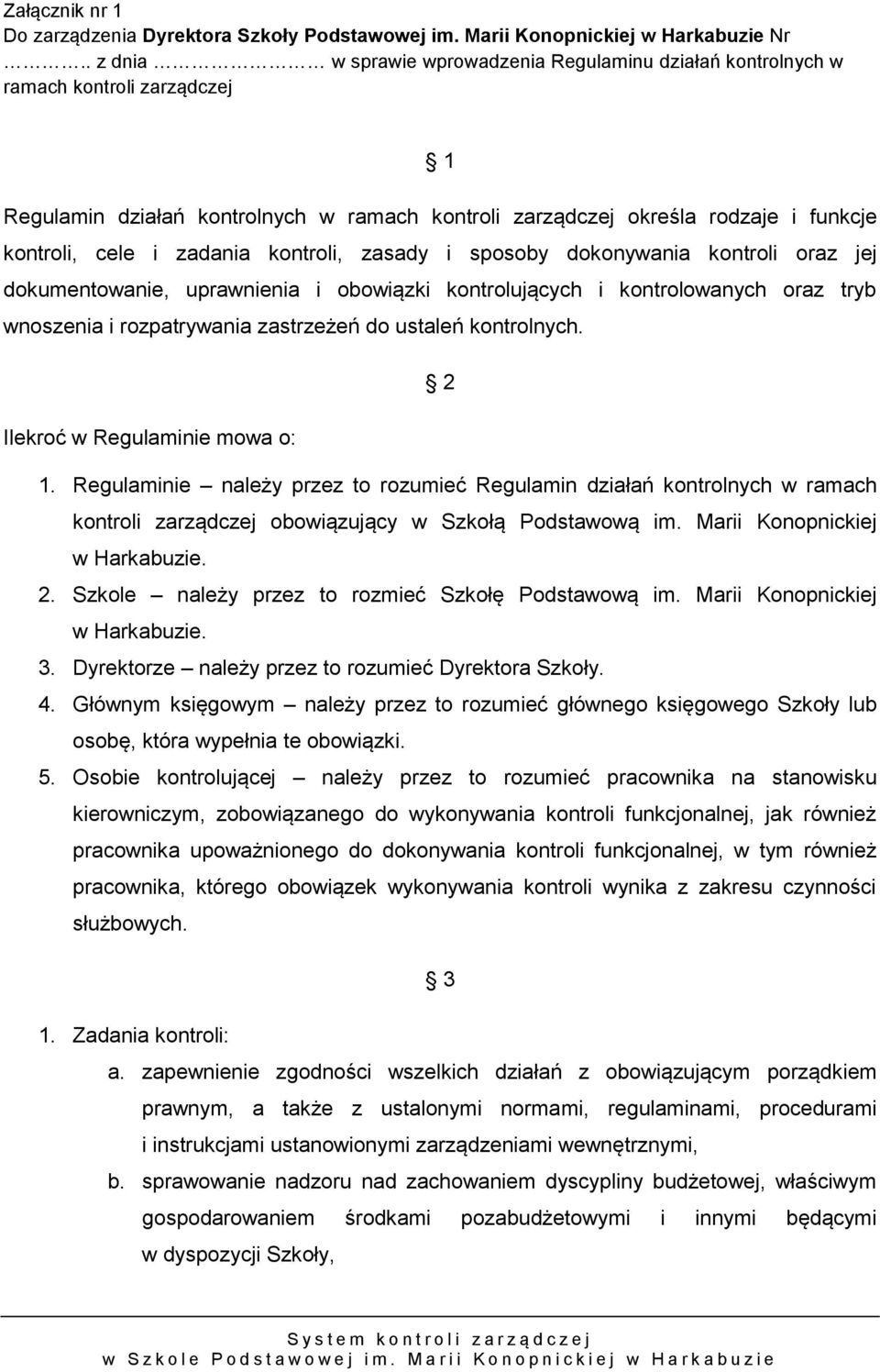 zadania kontroli, zasady i sposoby dokonywania kontroli oraz jej dokumentowanie, uprawnienia i obowiązki kontrolujących i kontrolowanych oraz tryb wnoszenia i rozpatrywania zastrzeżeń do ustaleń