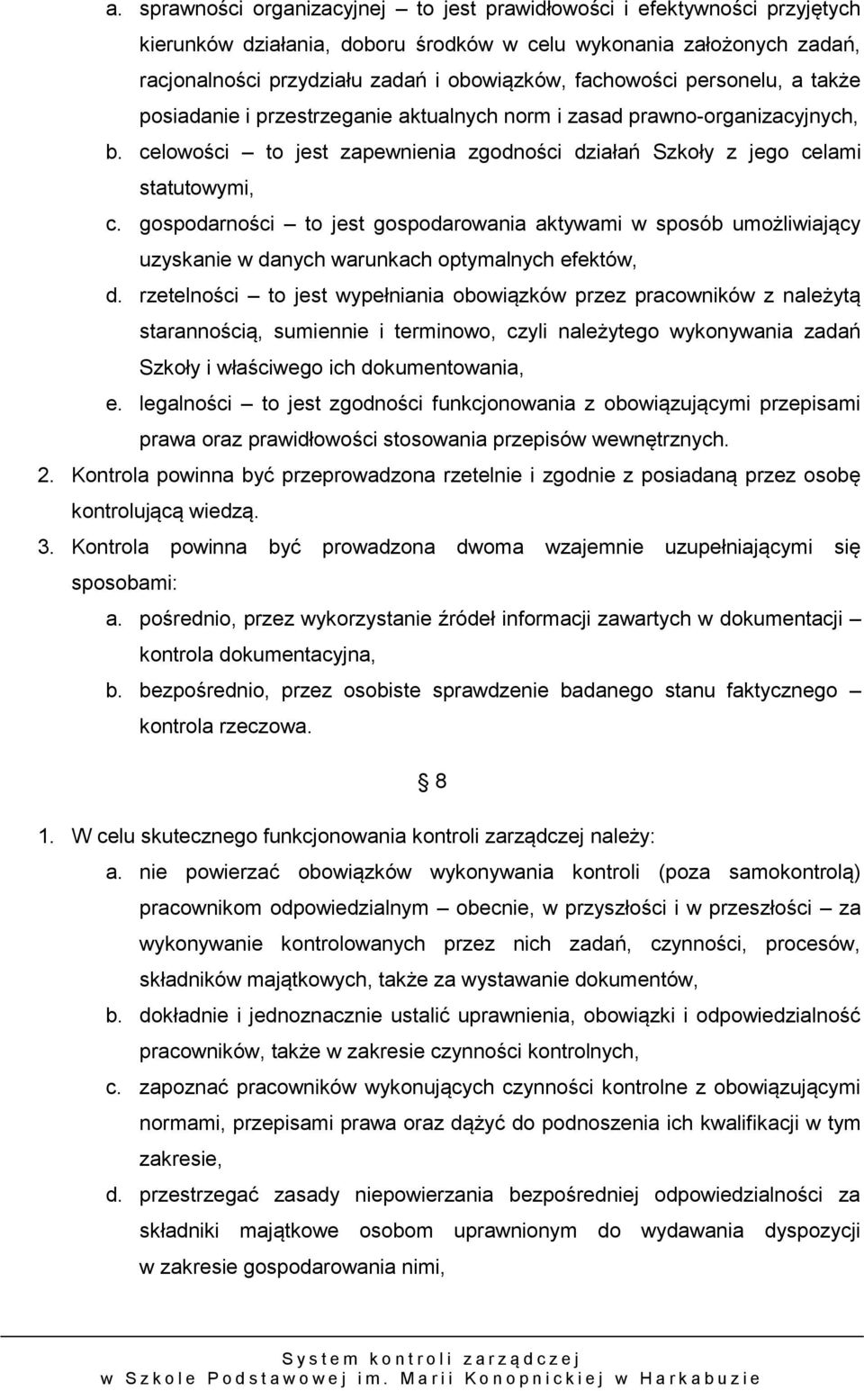 gospodarności to jest gospodarowania aktywami w sposób umożliwiający uzyskanie w danych warunkach optymalnych efektów, d.