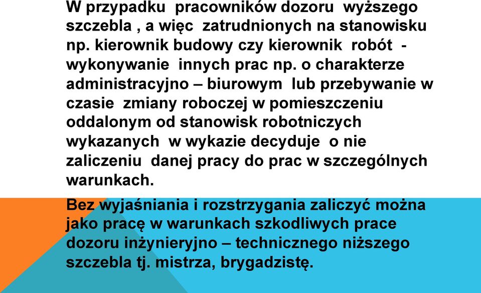 o charakterze administracyjno biurowym lub przebywanie w czasie zmiany roboczej w pomieszczeniu oddalonym od stanowisk robotniczych