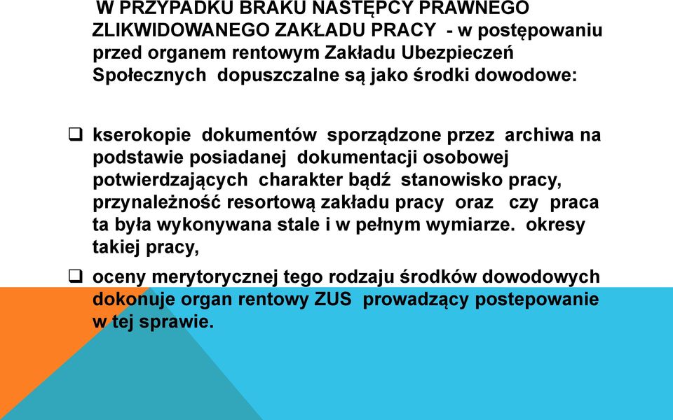 potwierdzających charakter bądź stanowisko pracy, przynależność resortową zakładu pracy oraz czy praca ta była wykonywana stale i w pełnym