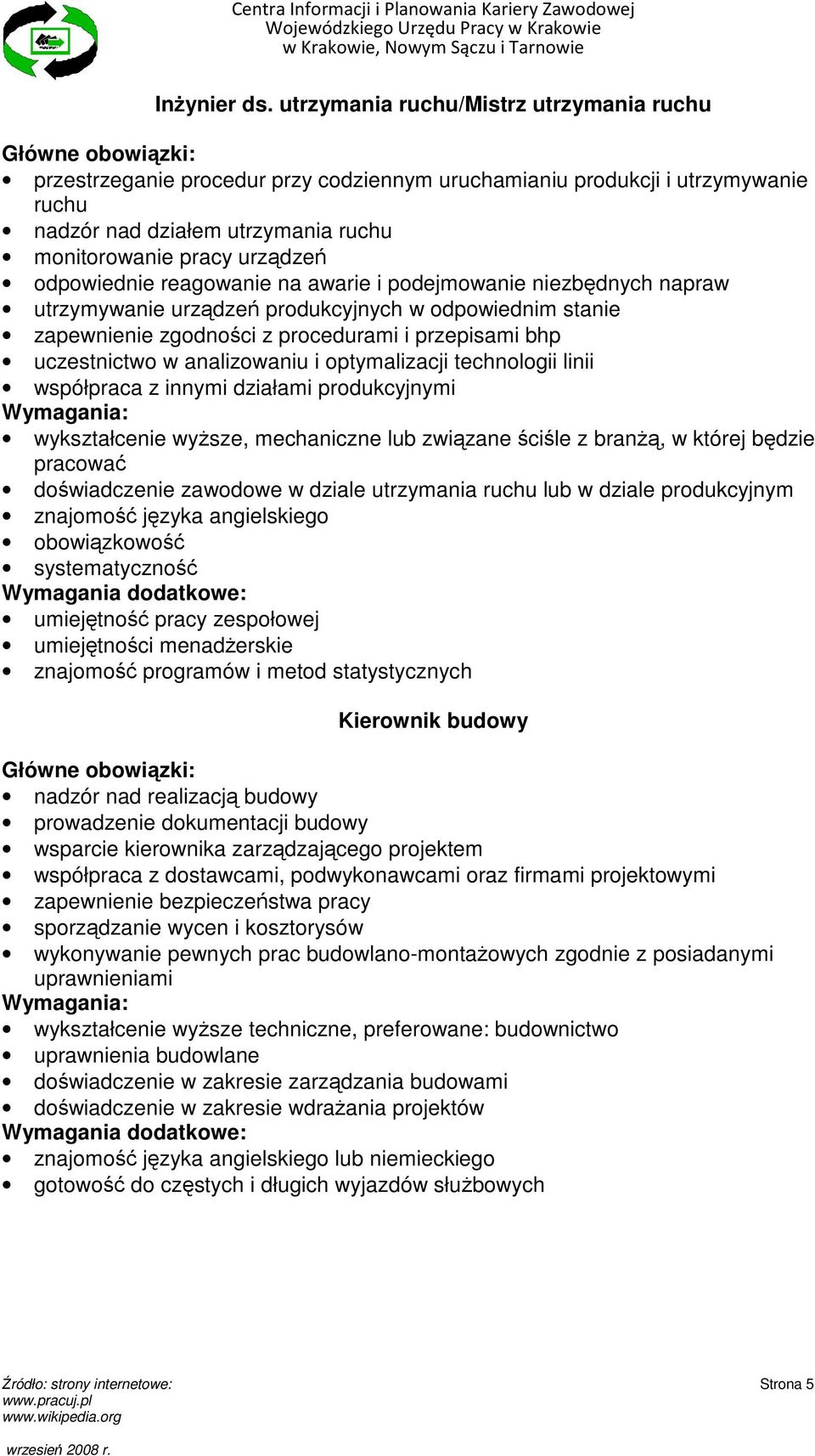 odpowiednie reagowanie na awarie i podejmowanie niezbędnych napraw utrzymywanie urządzeń produkcyjnych w odpowiednim stanie zapewnienie zgodności z procedurami i przepisami bhp uczestnictwo w