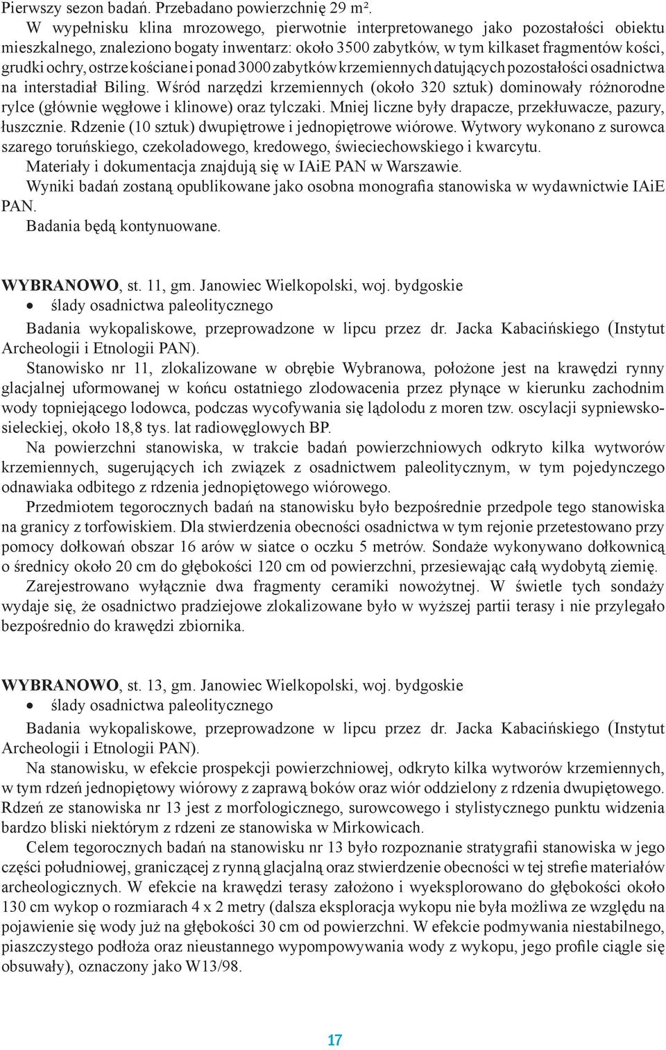 ostrze kościane i ponad 3000 zabytków krzemiennych datujących pozostałości osadnictwa na interstadiał Biling.