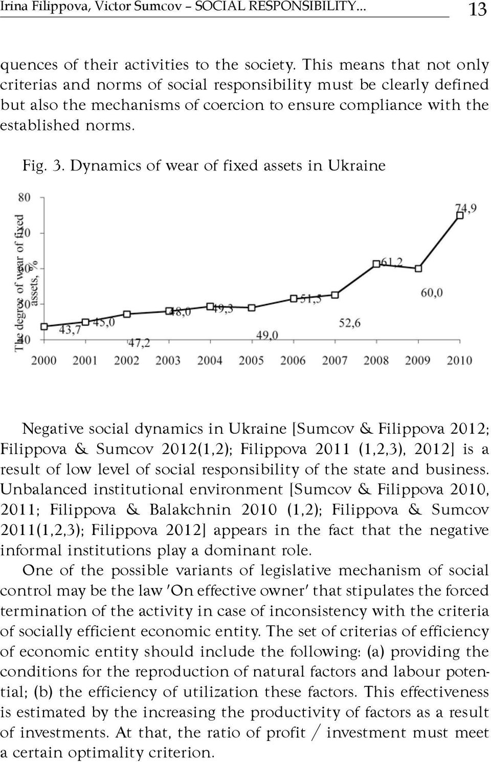 Dynamics of wear of fixed assets in Ukraine Negative social dynamics in Ukraine [Sumcov & Filippova 2012; Filippova & Sumcov 2012(1,2); Filippova 2011 (1,2,3), 2012] is a result of low level of