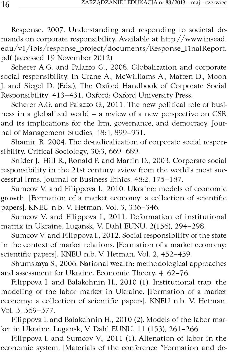 , McWilliams A., Matten D., Moon J. and Siegel D. (Eds.), The Oxford Handbook of Corporate Social Responsibility: 413 431. Oxford: Oxford University Press. Scherer A.G. and Palazzo G., 2011.