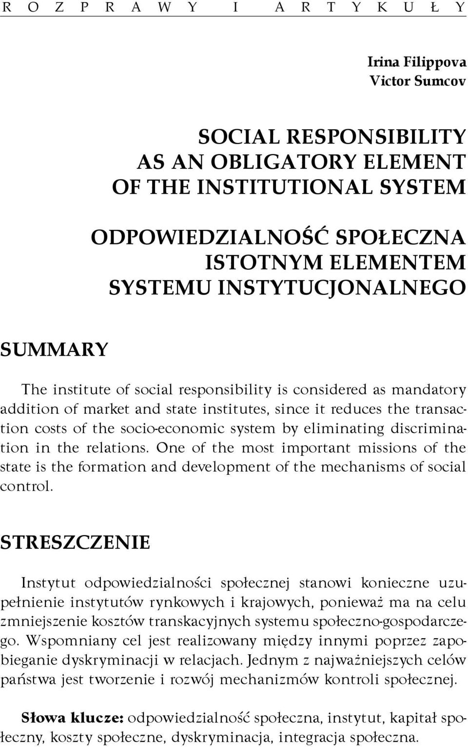 system by eliminating discrimination in the relations. One of the most important missions of the state is the formation and development of the mechanisms of social control.