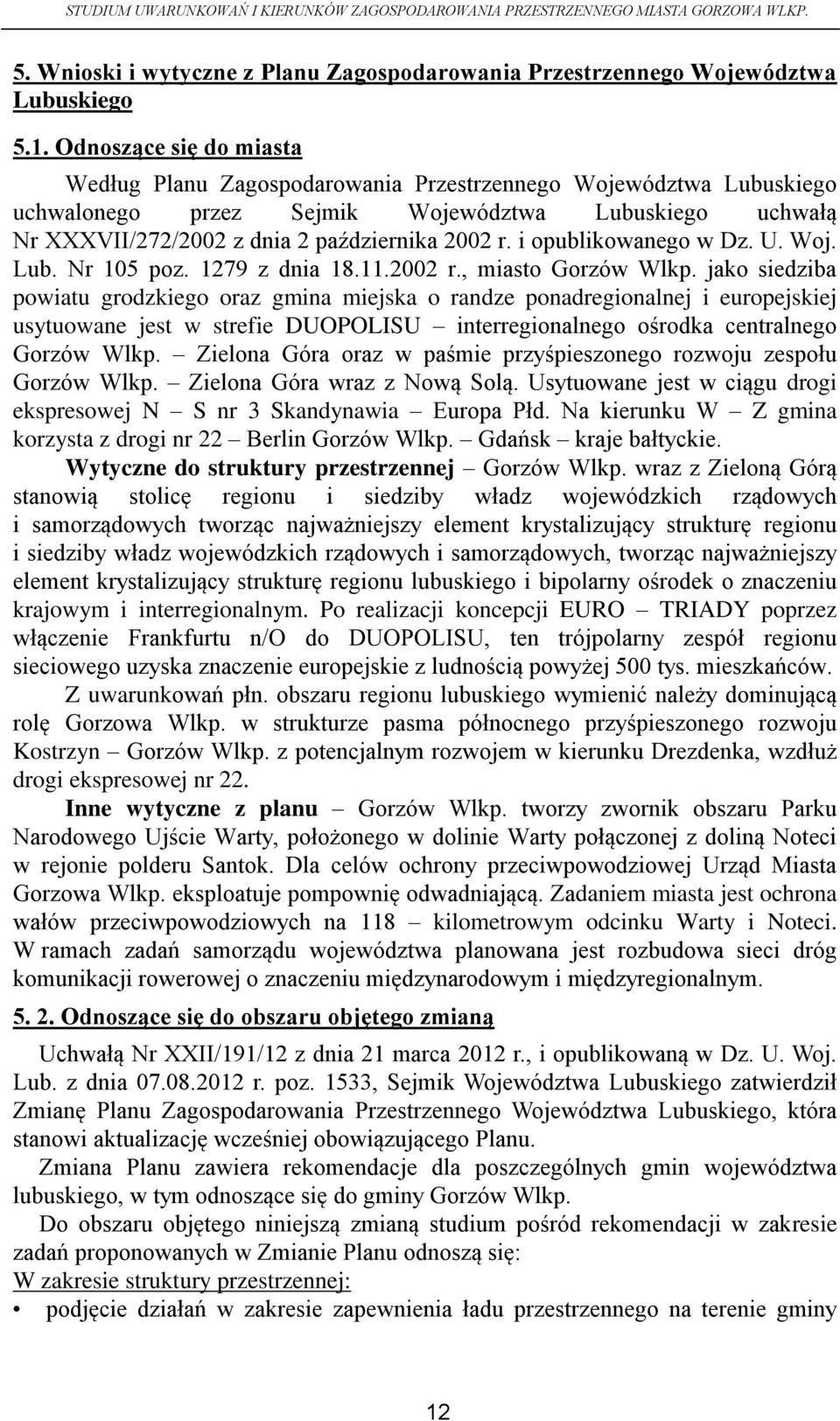 i opublikowanego w Dz. U. Woj. Lub. Nr 105 poz. 1279 z dnia 18.11.2002 r., miasto Gorzów Wlkp.