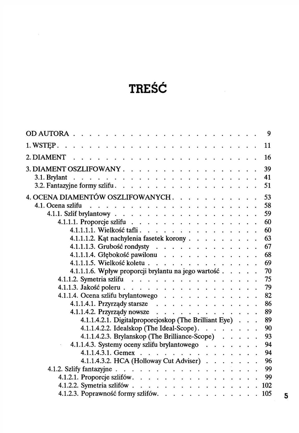 Wplyw proporcji brylantu na jego wartosc. 4.1.1.2. Symetria szlifu.... 4.1.1.3. Jakosc poleru..... 4.1.1.4. Ocena szlifu brylantowego 4.1.1.4.1. Przyrzl}dy starsze 4.1.1.4.2. Przyrzl}dy nowsze. 4.1.1.4.2.1. Digitalproporcjoskop (The Brilliant Eye) 4.