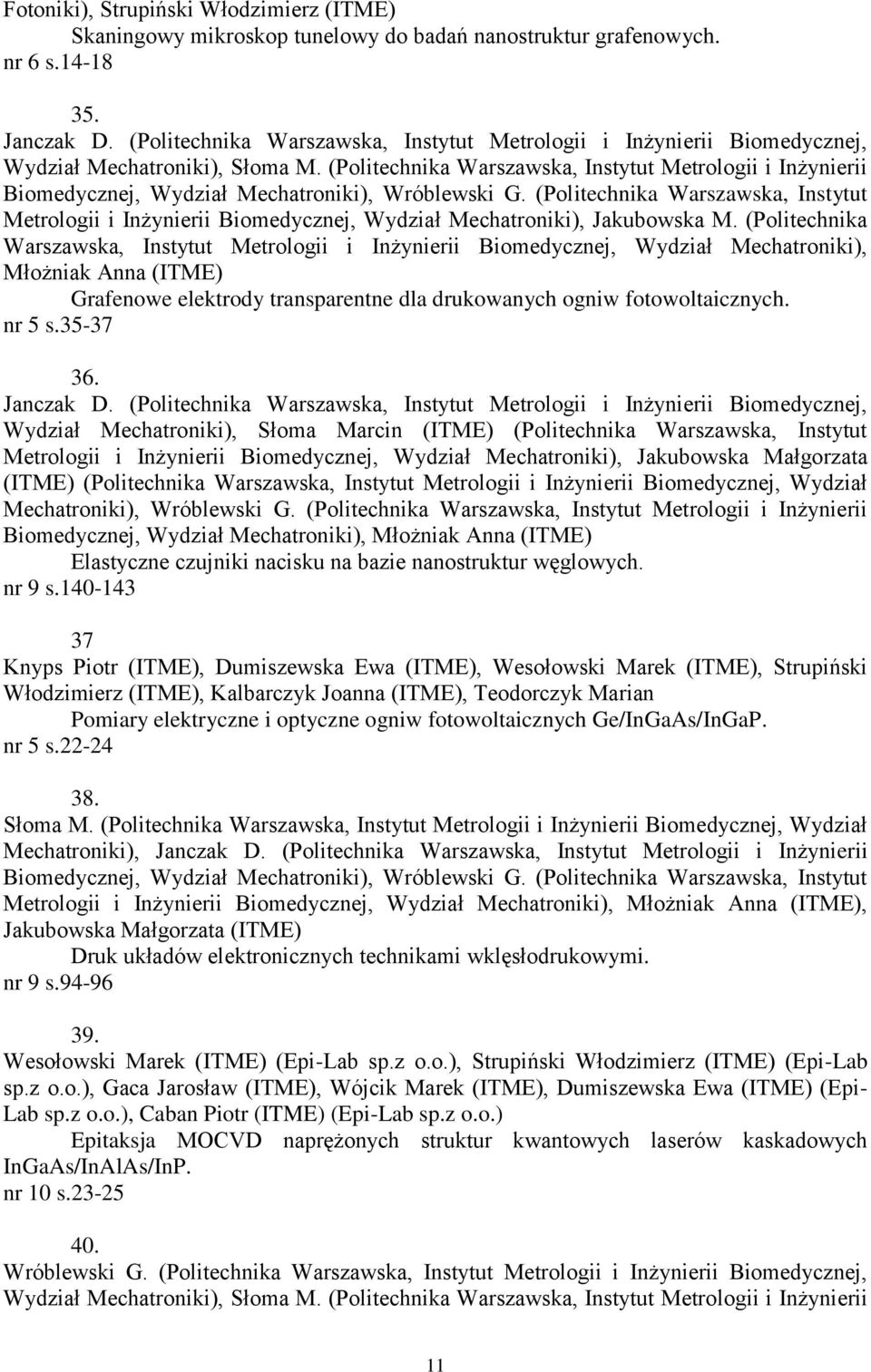 (Politechnika Warszawska, Instytut Metrologii i Inżynierii Biomedycznej, Wydział Mechatroniki), Wróblewski G.