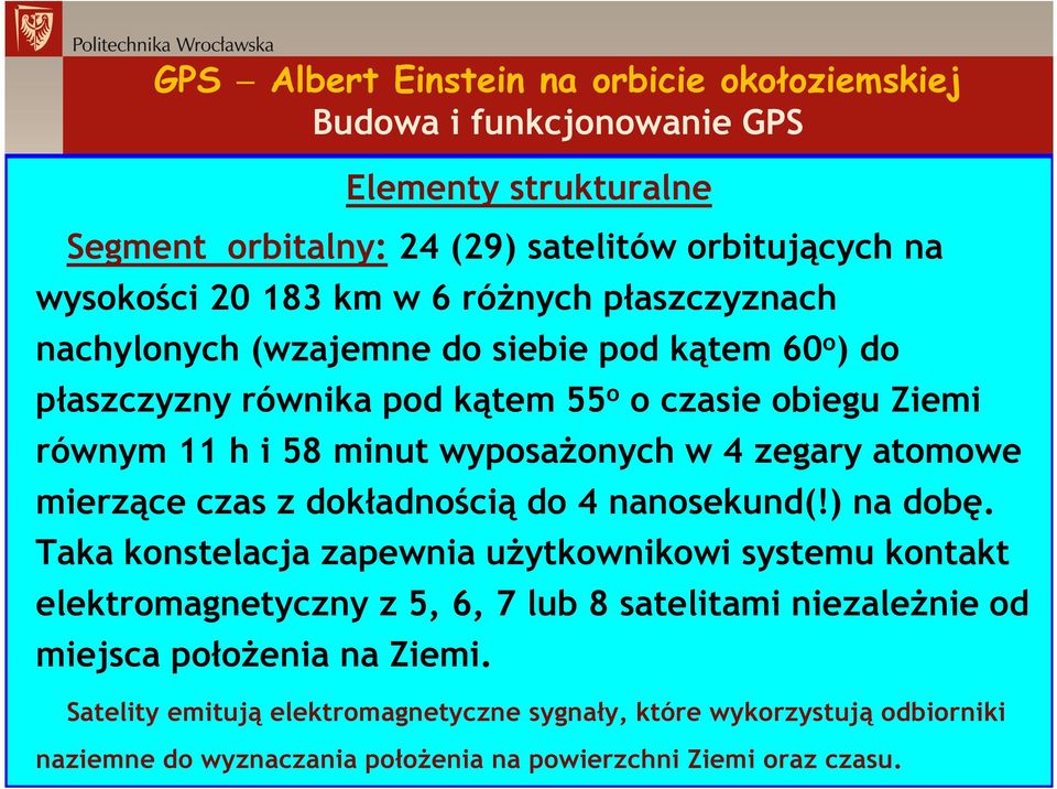 zegary atomowe mierzące czas z dokładnością do 4 nanosekund(!) na dobę.