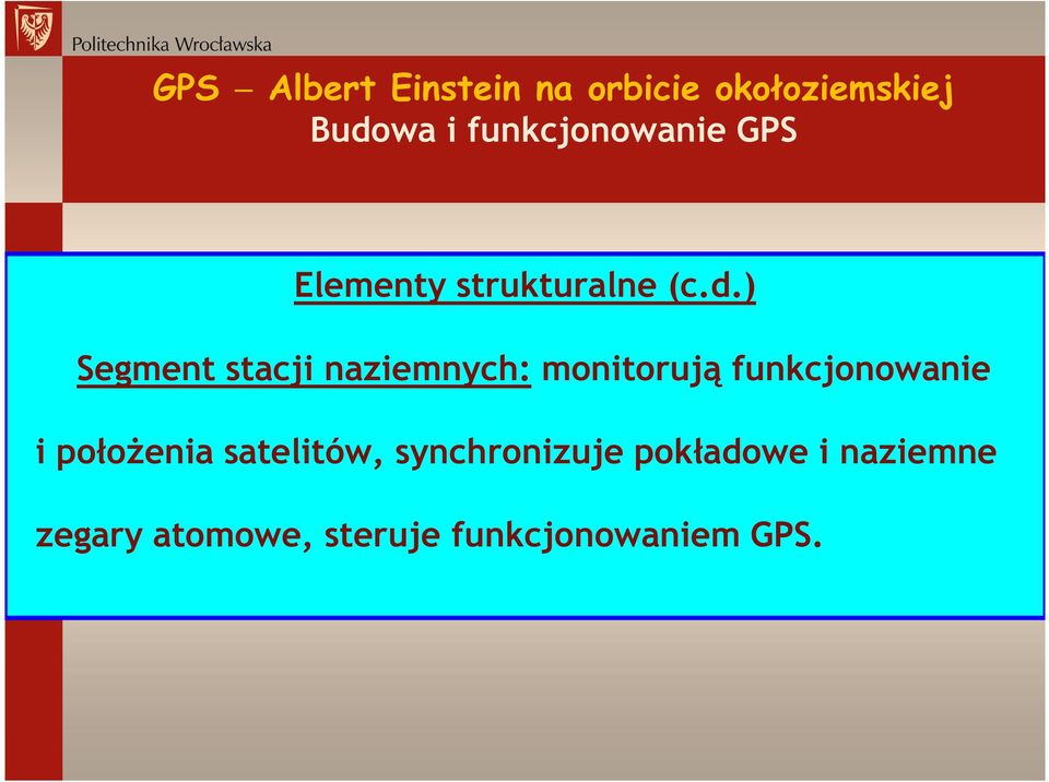 ) Segment stacji naziemnych: monitorują funkcjonowanie i