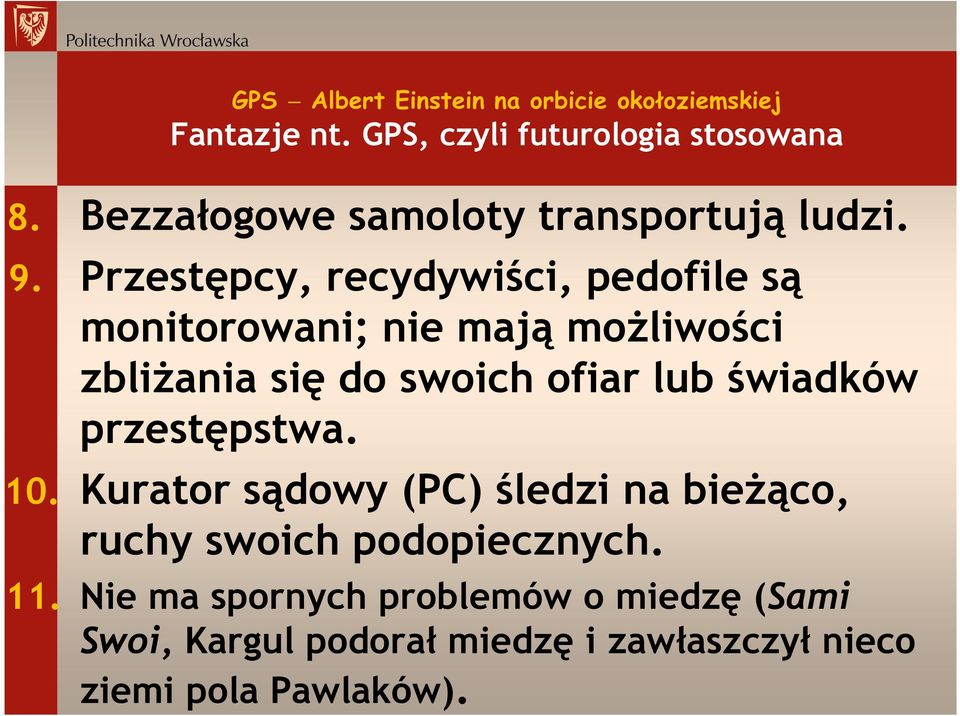 Przestępcy, recydywiści, pedofile są monitorowani; nie mają możliwości zbliżania się do swoich ofiar lub