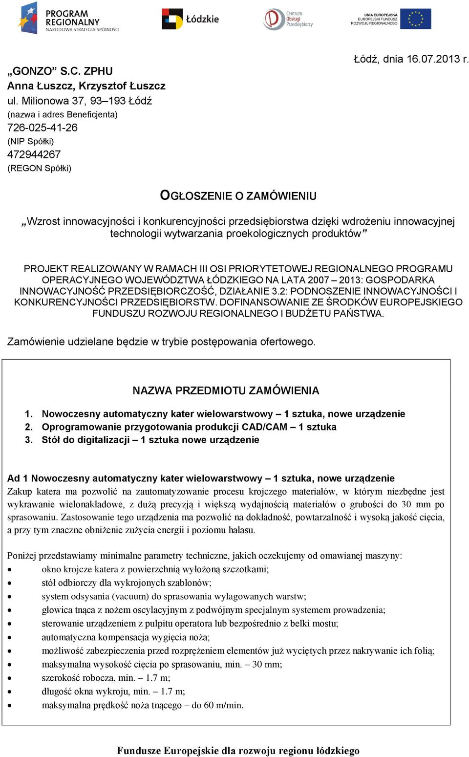 PRIORYTETOWEJ REGIONALNEGO PROGRAMU OPERACYJNEGO WOJEWÓDZTWA ŁÓDZKIEGO NA LATA 2007 2013: GOSPODARKA INNOWACYJNOŚĆ PRZEDSIĘBIORCZOŚĆ, DZIAŁANIE 3.