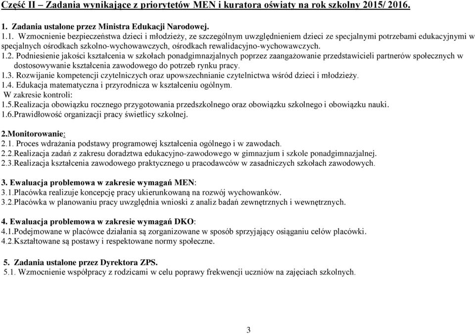 . 1. Zadania ustalone przez Ministra Edukacji Narodowej. 1.1. Wzmocnienie bezpieczeństwa dzieci i młodzieży, ze szczególnym uwzględnieniem dzieci ze specjalnymi potrzebami edukacyjnymi w specjalnych