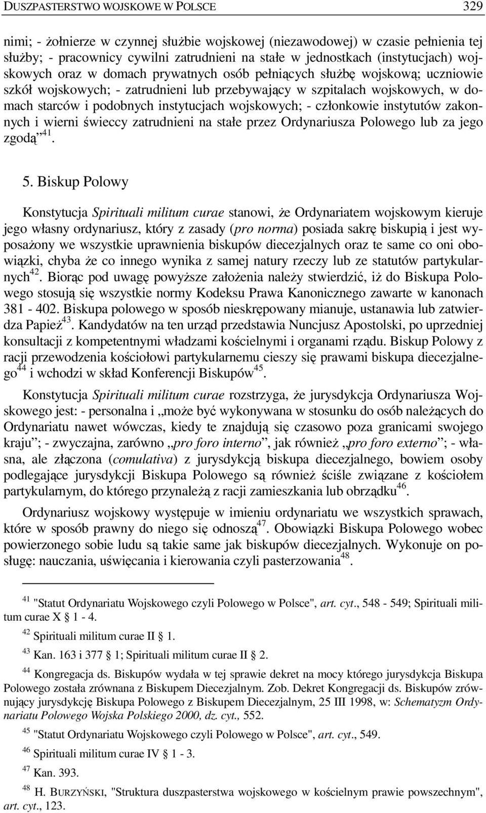 wojskowych; - członkowie instytutów zakonnych i wierni świeccy zatrudnieni na stałe przez Ordynariusza Polowego lub za jego zgodą 41. 5.