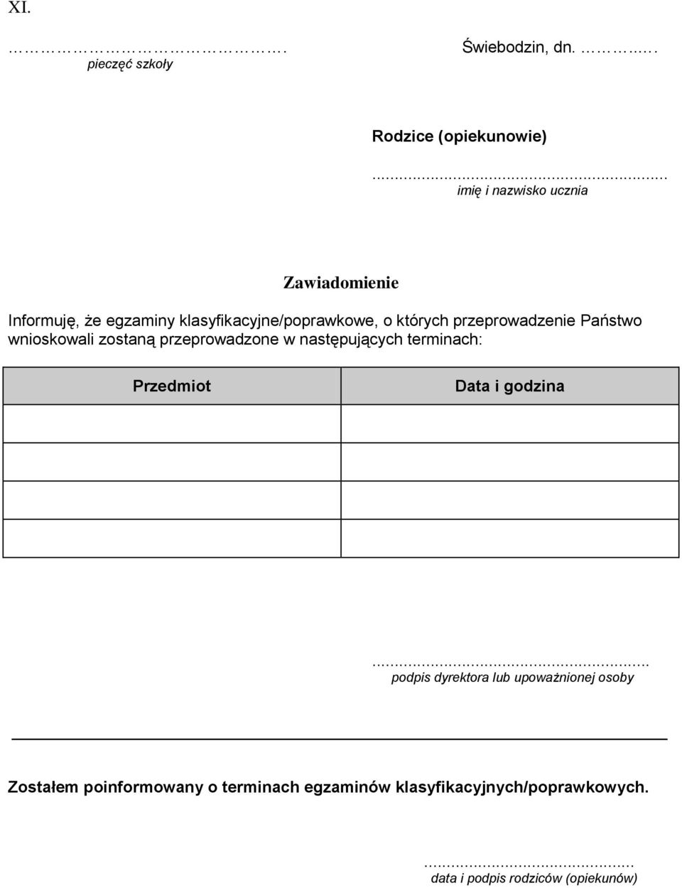 przeprowadzenie Państwo wnioskowali zostaną przeprowadzone w następujących terminach: Przedmiot Data i