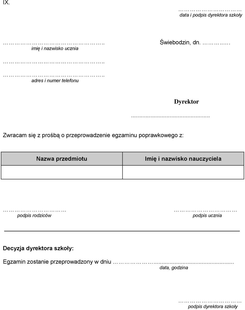 .. Zwracam się z prośbą o przeprowadzenie egzaminu poprawkowego z: Nazwa przedmiotu Imię i