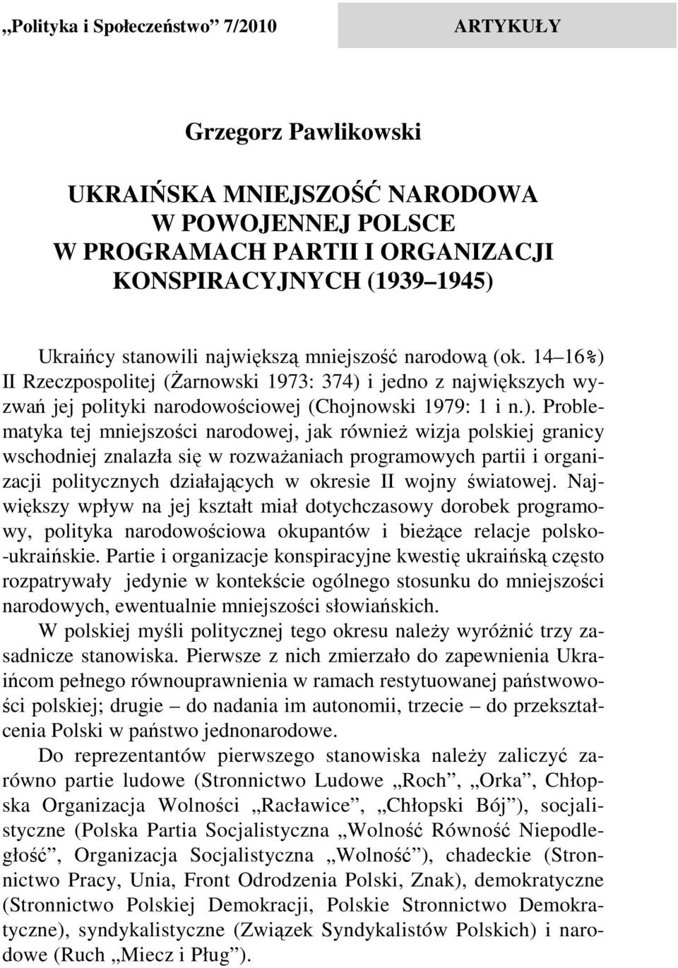 II Rzeczpospolitej (Żarnowski 1973: 374) 