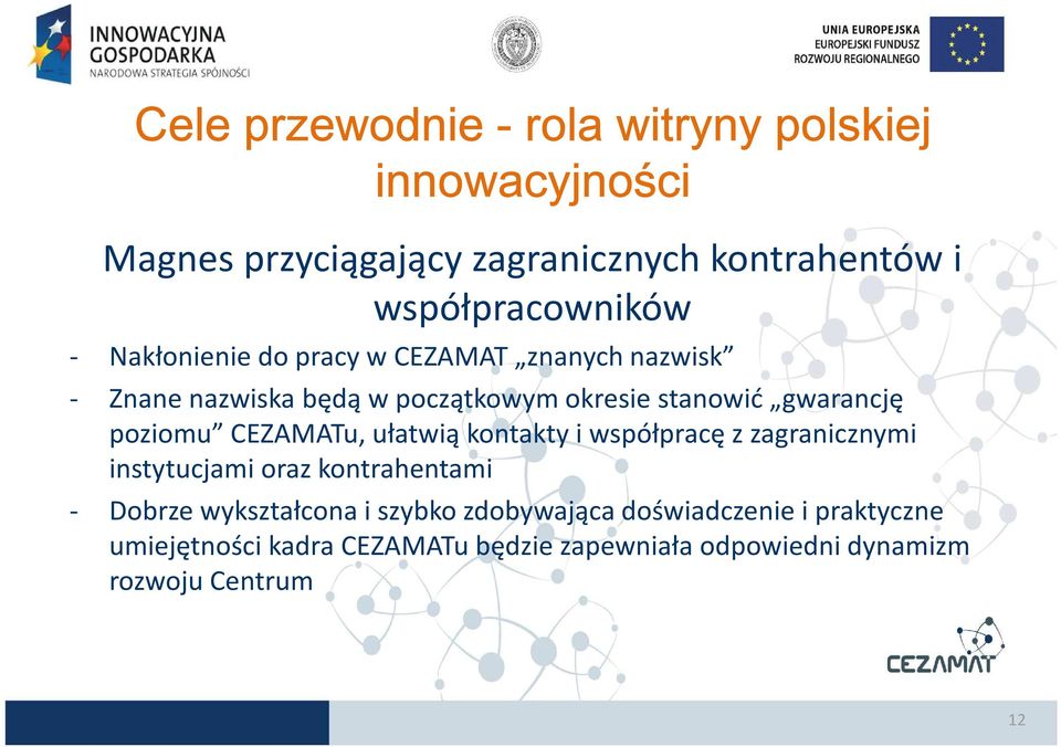 gwarancję poziomu CEZAMATu, ułatwią kontakty i współpracę z zagranicznymi instytucjami oraz kontrahentami - Dobrze