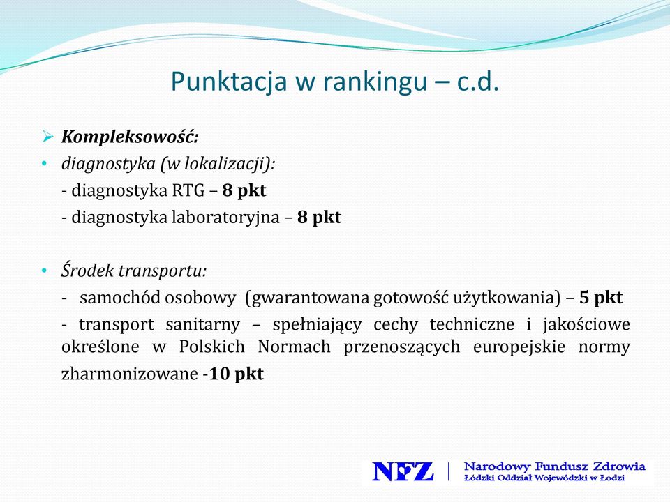 laboratoryjna 8 pkt Środek transportu: - samochód osobowy (gwarantowana gotowość