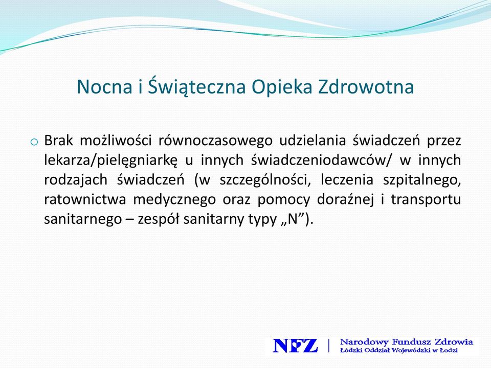 innych rodzajach świadczeo (w szczególności, leczenia szpitalnego,