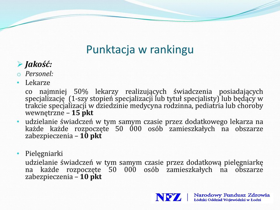 udzielanie świadczeń w tym samym czasie przez dodatkowego lekarza na każde każde rozpoczęte 50 000 osób zamieszkałych na obszarze zabezpieczenia 10