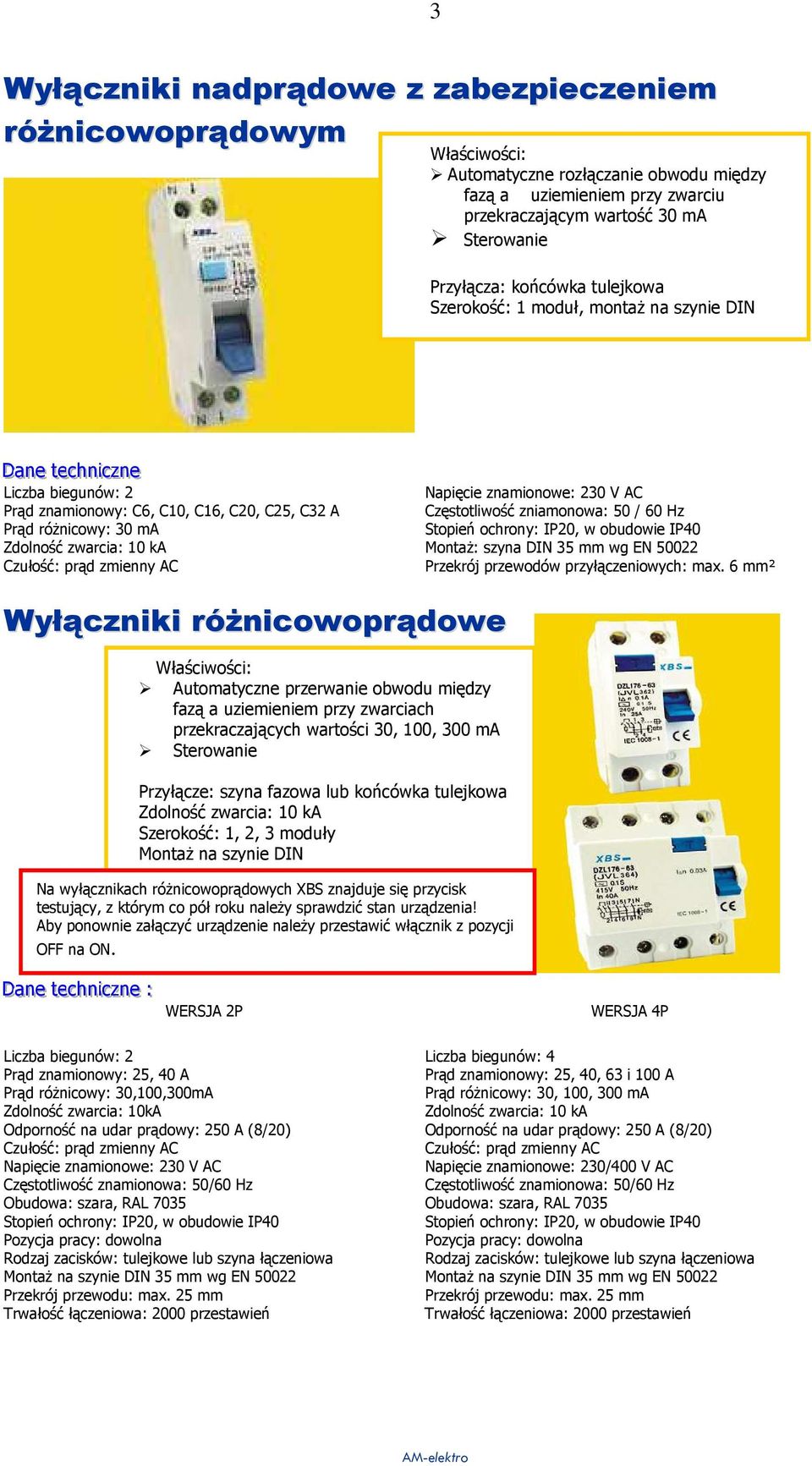 10 ka Czułość: prąd zmienny AC Napięcie znamionowe: 230 V AC Częstotliwość zniamonowa: 50 / 60 Hz Stopień ochrony: IP20, w obudowie IP40 MontaŜ: szyna DIN 35 mm wg EN 50022 Przekrój przewodów