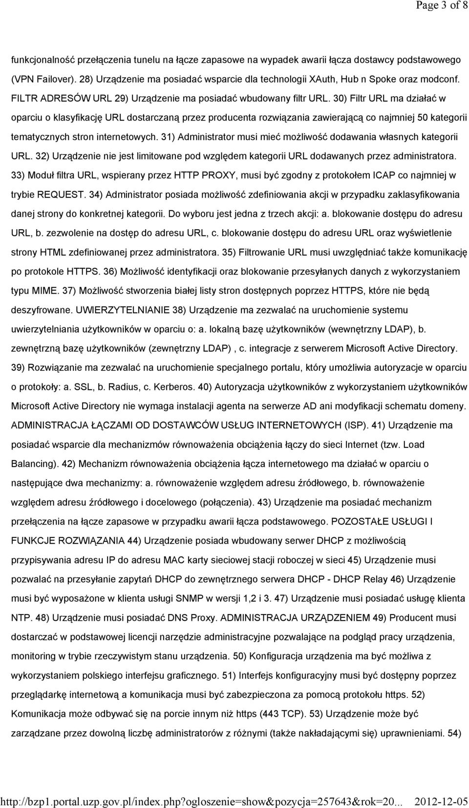 30) Filtr URL ma działać w oparciu o klasyfikację URL dostarczaną przez producenta rozwiązania zawierającą co najmniej 50 kategorii tematycznych stron internetowych.