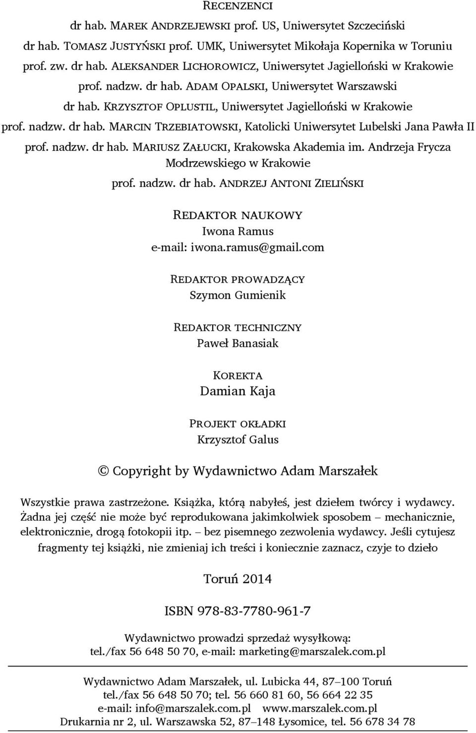 nadzw. dr hab. Mariusz Załucki, Krakowska Akademia im. Andrzeja Frycza Modrzewskiego w Krakowie prof. nadzw. dr hab. Andrzej Antoni Zieliński Redaktor naukowy Iwona Ramus e-mail: iwona.ramus@gmail.