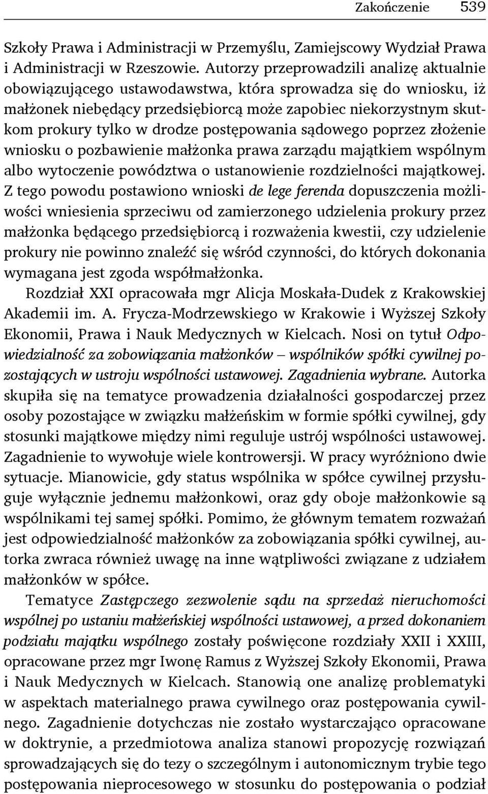 postępowania sądowego poprzez złożenie wniosku o pozbawienie małżonka prawa zarządu majątkiem wspólnym albo wytoczenie powództwa o ustanowienie rozdzielności majątkowej.