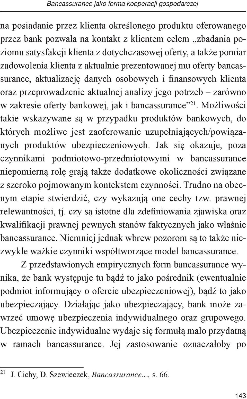 jego potrzeb zarówno w zakresie oferty bankowej, jak i bancassurance 21.