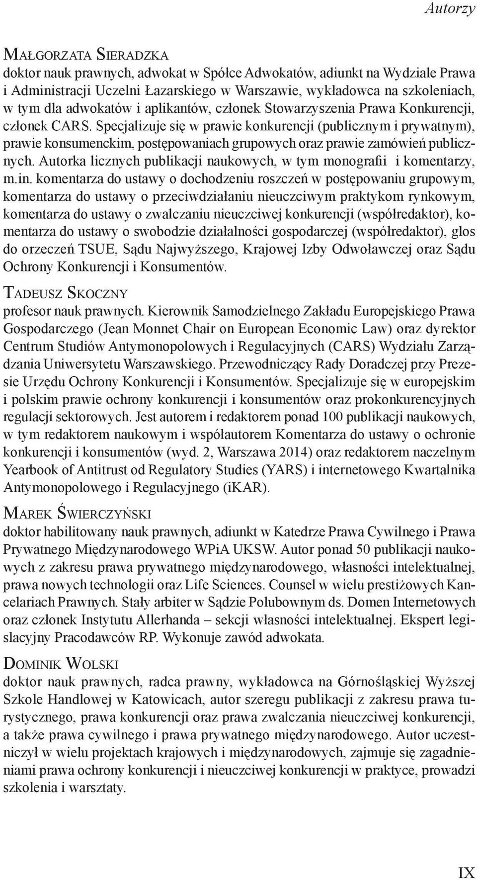 Specjalizuje się w prawie konkurencji (publicznym i prywatnym), prawie konsumenckim, postępowaniach grupowych oraz prawie zamówień publicznych.