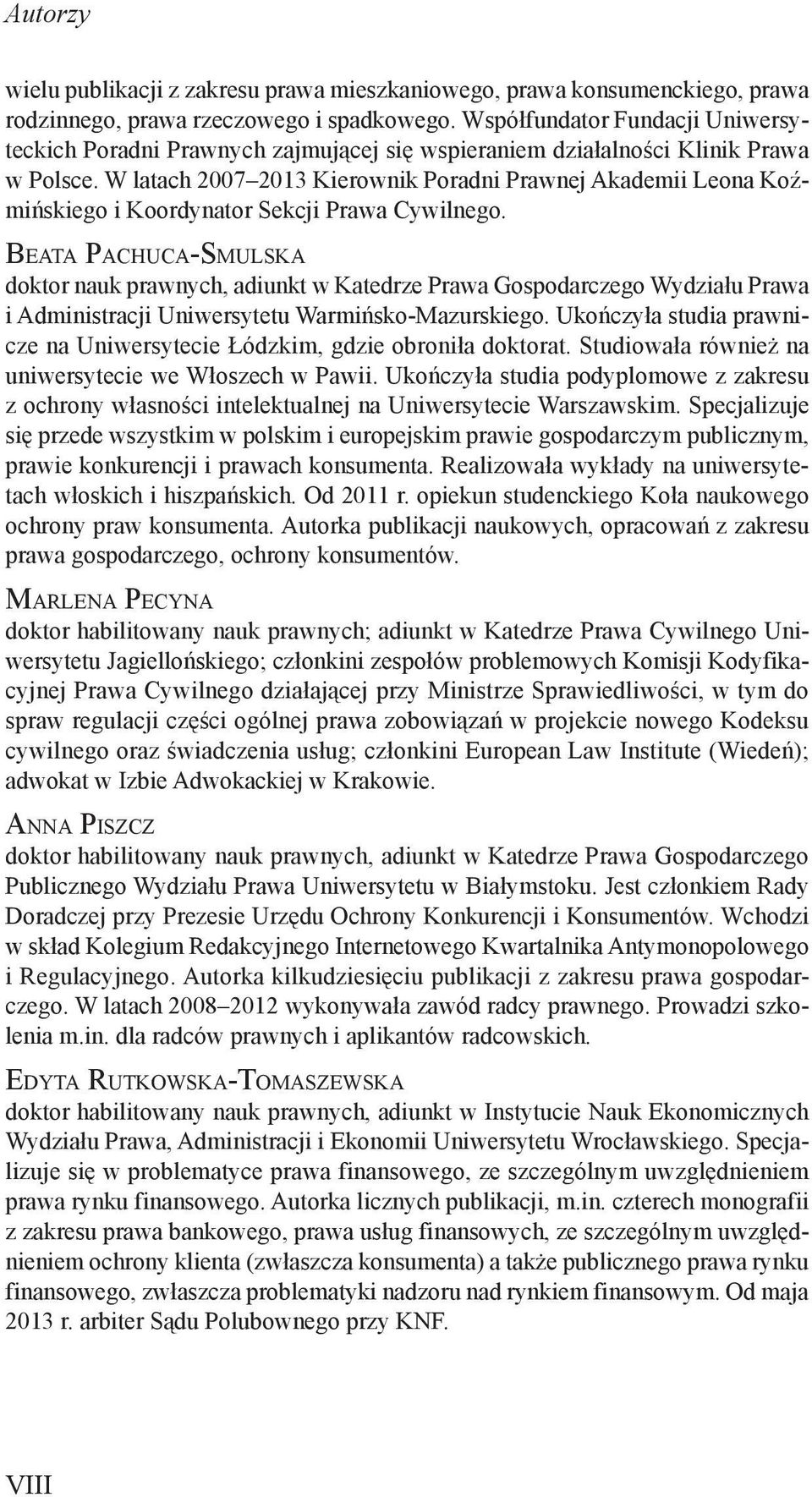 W latach 2007 2013 Kierownik Poradni Prawnej Akademii Leona Koźmińskiego i Koordynator Sekcji Prawa Cywilnego.