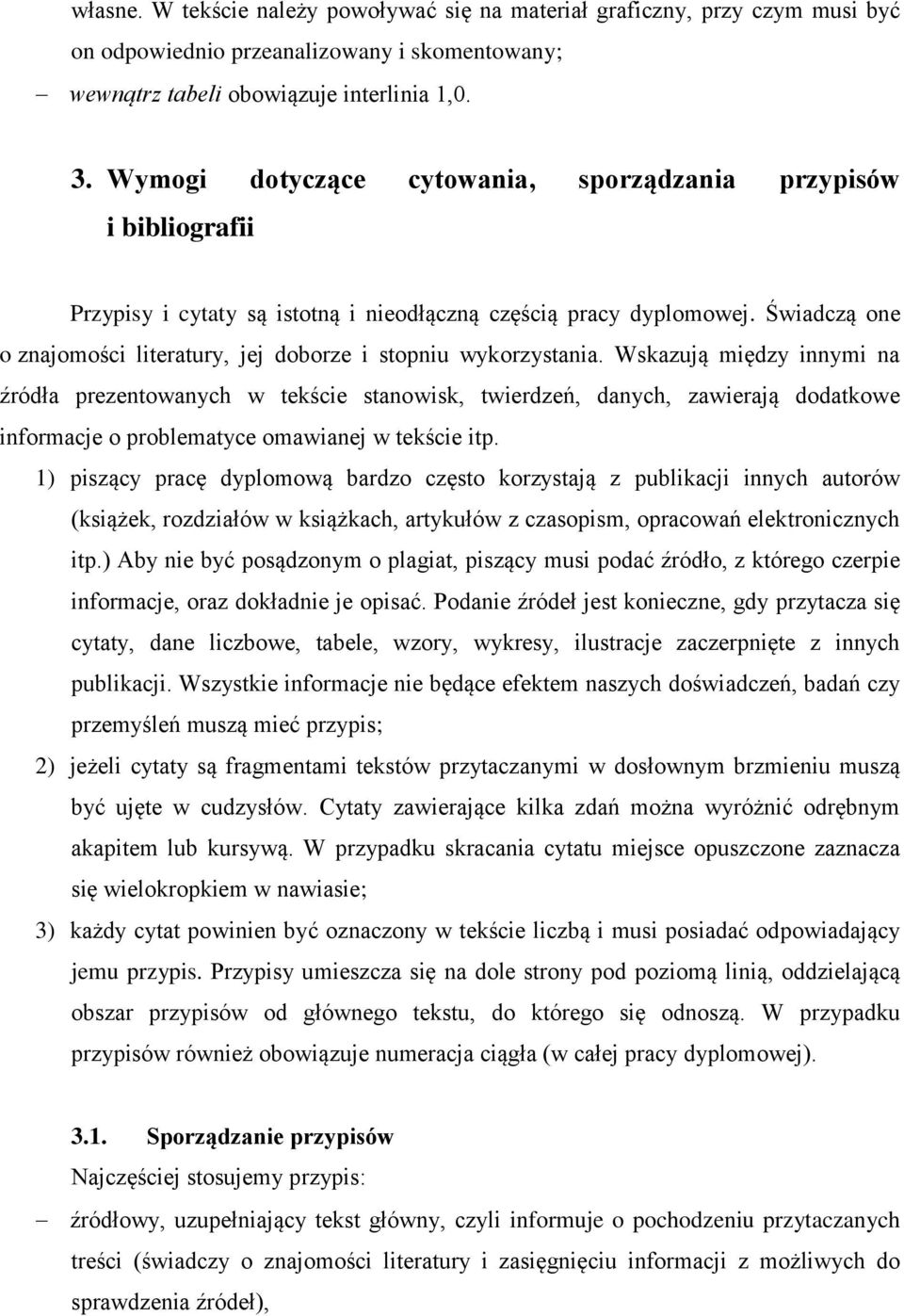 Świadczą one o znajomości literatury, jej doborze i stopniu wykorzystania.