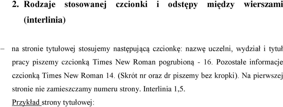 Roman pogrubioną - 16. Pozostałe informacje czcionką Times New Roman 14.