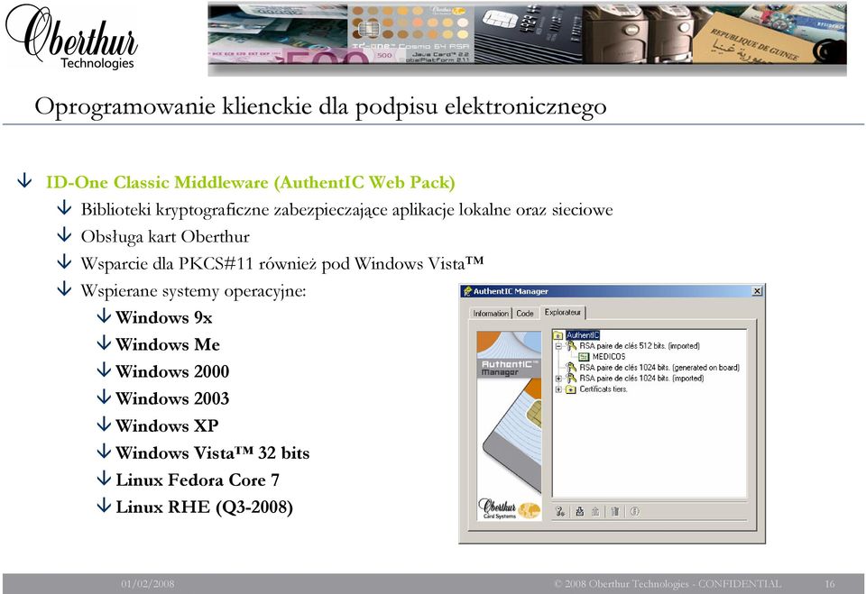 Wsparcie dla PKCS#11 również pod Windows Vista Wspierane systemy operacyjne: Windows 9x Windows Me